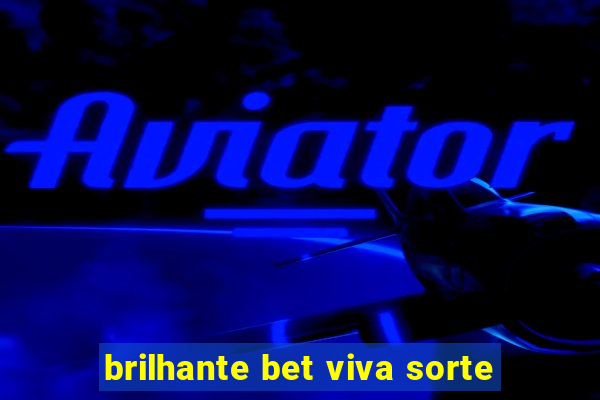 brilhante bet viva sorte